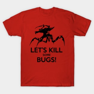 Let's Kill Some Bugs! T-Shirt